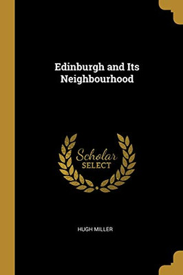 Edinburgh and Its Neighbourhood - Paperback