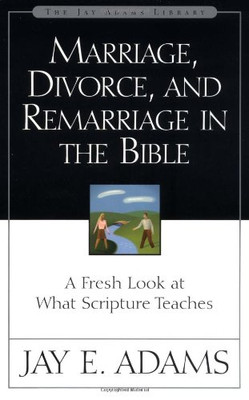 Marriage, Divorce, and Remarriage in the Bible