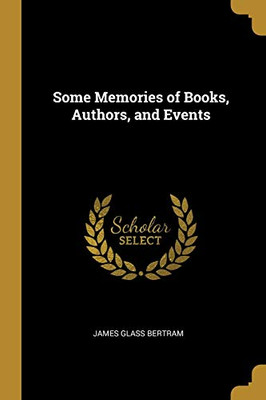Some Memories of Books, Authors, and Events - Paperback