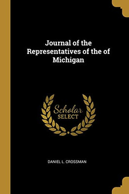 Journal of the Representatives of the of Michigan - Paperback