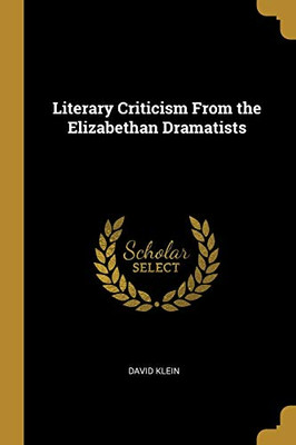 Literary Criticism From the Elizabethan Dramatists - Paperback