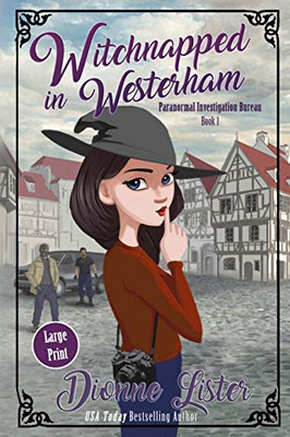Witchnapped in Westerham: Large Print Version (Paranormal Investigation Bureau Cosy Mystery)