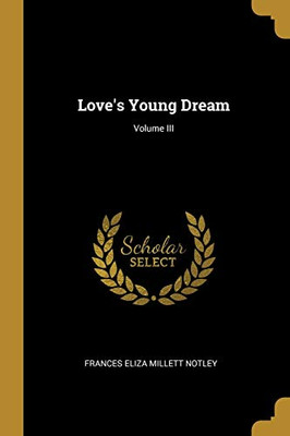 Love's Young Dream; Volume III - Paperback