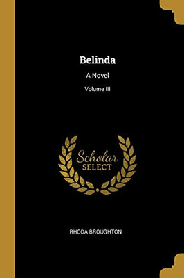 Belinda: A Novel; Volume III - Paperback