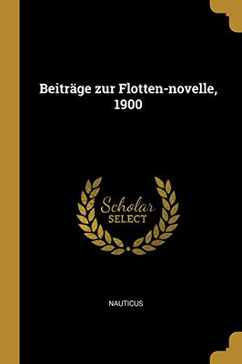 Beiträge zur Flotten-novelle, 1900 - Paperback