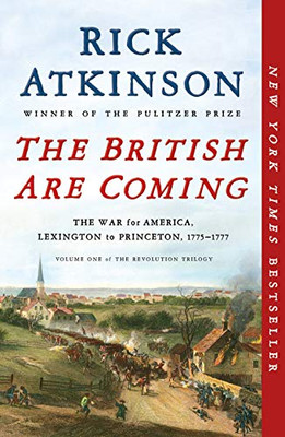 The British Are Coming: The War for America, Lexington to Princeton, 1775-1777 (The Revolution Trilogy)