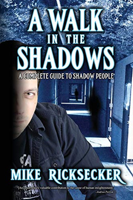A Walk In The Shadows: A Complete Guide To Shadow People