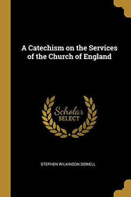 A Catechism on the Services of the Church of England - Paperback