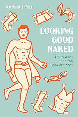 Looking Good Naked: Youth Work and the Body of Christ