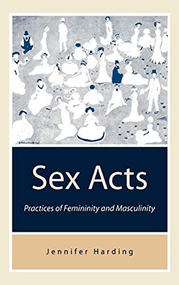 Sex Acts: Practices of Femininity and Masculinity