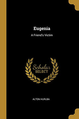 Eugenia: A Friend's Victim - Paperback