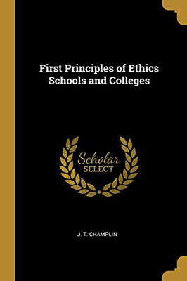 First Principles of Ethics Schools and Colleges - Paperback
