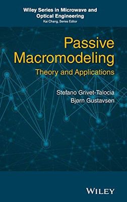 Passive Macromodeling: Theory and Applications (Wiley Series in Microwave and Optical Engineering)