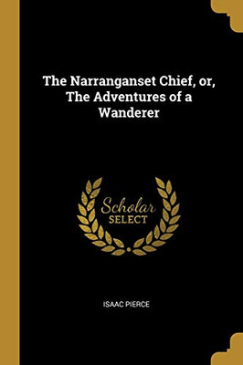 The Narranganset Chief, or, The Adventures of a Wanderer - Paperback