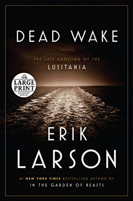 Dead Wake: The Last Crossing of the Lusitania (Random House Large Print)