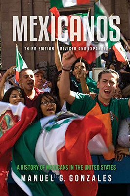 Mexicanos, Third Edition: A History of Mexicans in the United States