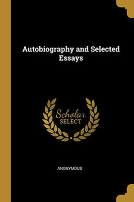 Autobiography and Selected Essays - Paperback