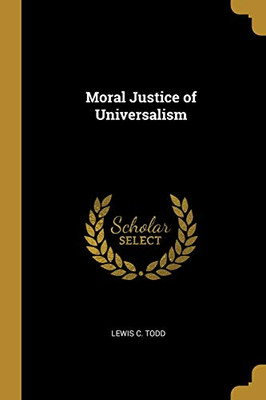 Moral Justice of Universalism - Paperback
