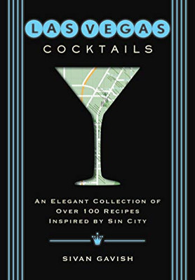 Las Vegas Cocktails: Over 100 Recipes Inspired by Sin City (City Cocktails)