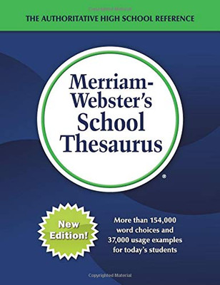 Merriam-Webster's School Thesaurus, Newest Edition, 2017 Copyright (The Authoritative High School Thesaurus)