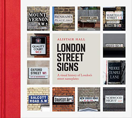 London Street Signs: A Visual History of the Signs that Tell Us Where We Are