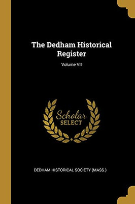 The Dedham Historical Register; Volume VII - Paperback