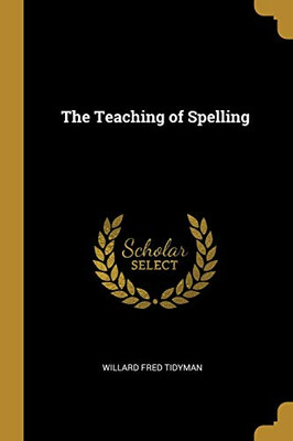 The Teaching of Spelling - Paperback