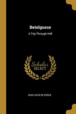 Betelguese: A Trip Through Hell - Paperback