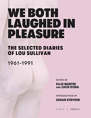 We Both Laughed In Pleasure: The Selected Diaries of Lou Sullivan