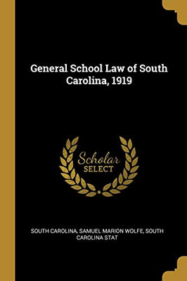 General School Law of South Carolina, 1919 - Paperback