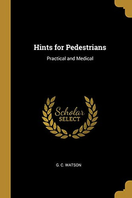 Hints for Pedestrians: Practical and Medical - Paperback