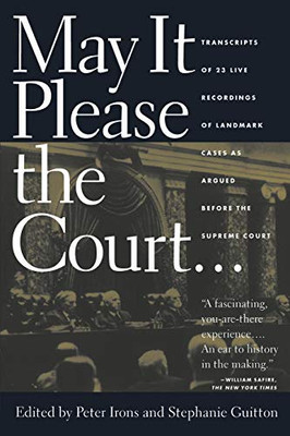 May It Please the Court: The Most Significant Oral Arguments Made Before the Supreme Court Since 1955