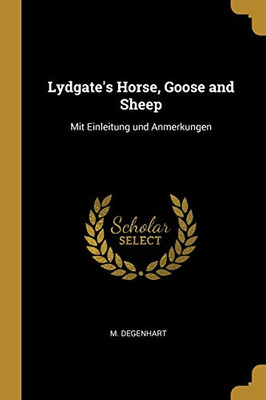 Lydgate's Horse, Goose and Sheep: Mit Einleitung und Anmerkungen - Paperback