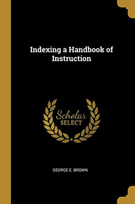 Indexing a Handbook of Instruction - Paperback