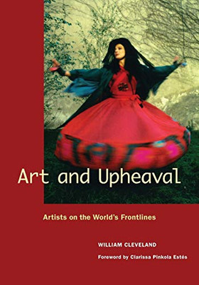 Art and Upheaval: Artists on the World's Frontlines