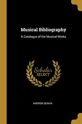 Musical Bibliography: A Catalogue of the Musical Works - Paperback