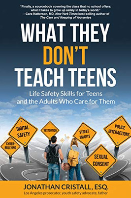 What They Don’t Teach Teens: Life Safety Skills for Teens and the Adults Who Care for Them