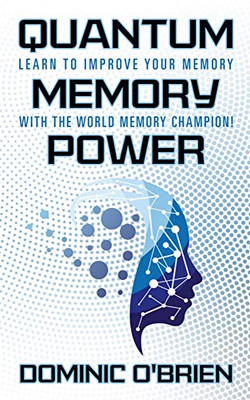 Quantum Memory Power: Learn to Improve Your Memory With the World Memory Champion!