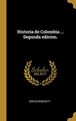 Historia de Colombia ... Segunda edicion. (Spanish Edition)