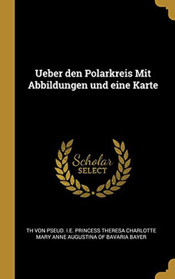 Ueber den Polarkreis Mit Abbildungen und eine Karte (German Edition)