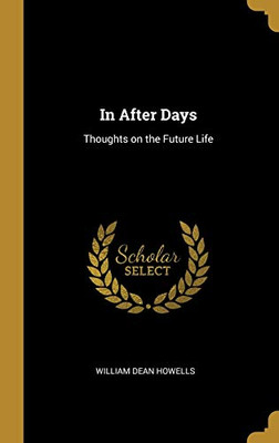 In After Days: Thoughts on the Future Life - Hardcover