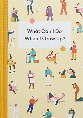 What Can I Do When I Grow Up?: A young person's guide to careers, money � and the future