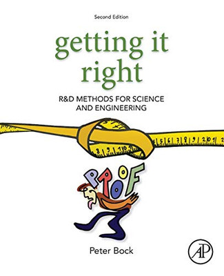 Getting It Right: R&D Methods for Science and Engineering