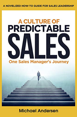 A Culture of Predictable Sales: One Sales Manager's Journey