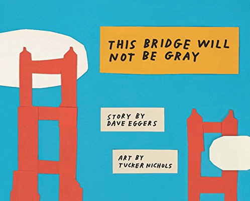 This Bridge Will Not Be Gray: Revised edition with updated back matter