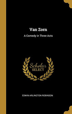 Van Zorn: A Comedy in Three Acts - Hardcover