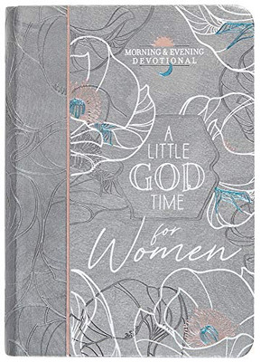 A Little God Time for Women: Morning and Evening Devotions (Imitation Leather) � Motivational Devotions for Women, Perfect Gift for Mother�s Day, ... and More (Morning & Evening Devotionals)