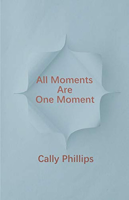 All Moments Are One Moment