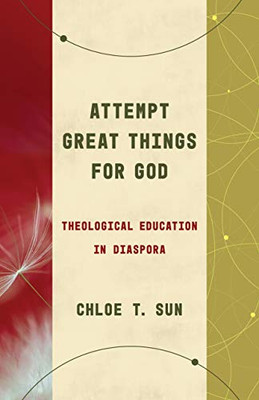 Attempt Great Things for God: Theological Education in Diaspora (Theological Education between the Times)