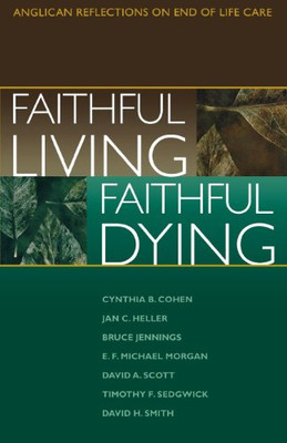 Faithful Living, Faithful Dying: Anglican Reflections on End of Life Care